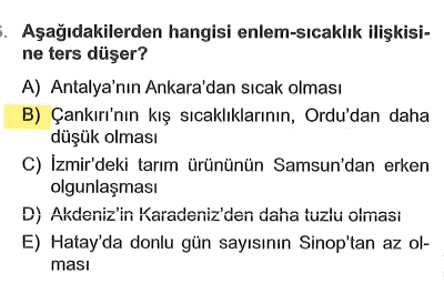 <p>Çankırı daha güneyde, Ordu daha kuzeydedir. Normalde Çankırı'nın daha sıcak olması gerekirken, kışın Ordu (denizellikten dolayı) daha sıcaktır. Bu durum enleme terstir, sebebi <strong>denizelliktir</strong>.</p>