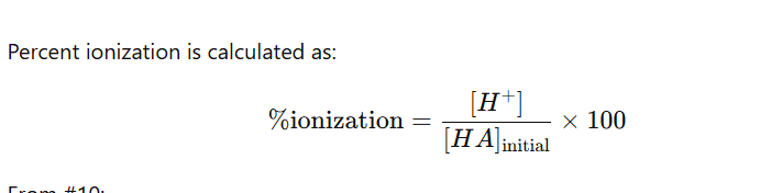 <p>For percent ionization / percent error problems it will be</p><p></p><p>H+/initial HA concenentration</p><p>x 100</p>