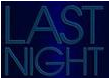 <p>last night</p>
