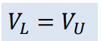 <p>VL = VU</p>
