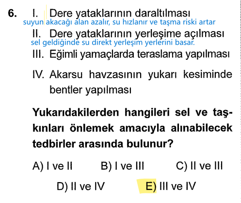 <p><strong>III. Tedbir:</strong> Teraslama (basamaklandırma) suyun hızını keser.</p><p><strong>IV. Tedbir:</strong> Bentler (küçük barajlar) suyun akışını kontrol eder.</p><p>Dere yatağını daraltmak veya oraya ev yapmak felakete davetiye çıkarır.</p>