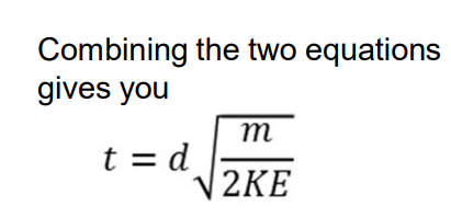 <ul><li><p>KE = ½ mv²</p></li></ul><p>          KE = kinetic energy of particle (J)</p><p>          m = mass of the particle (kg)</p><p>          𝑣 = velocity of the particle (ms–1)</p><ul><li><p>t = d / v</p></li></ul><p>          t = time of flight (s)</p><p>         d = length of flight tube (m)</p><p>         𝑣 = velocity of the particle (m s–1</p>