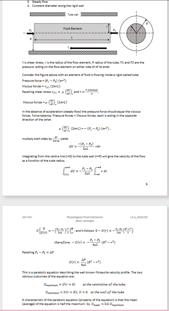 <ol><li><p>State assumptions</p></li><li><p>Draw diagram</p></li><li><p>Pressure forces=Viscous forces</p></li><li><p>Multiply both sides by <span>𝑑𝑟/2𝜋𝑟𝜇𝐿</span></p></li><li><p><span>Integrate from the centre line (r=0) to the tube wall (r=R) will give the velocity of the flow as a function of the tube radius</span></p></li><li><p>Recall that P1-P2=<span>∆𝑃</span></p></li></ol><p></p>