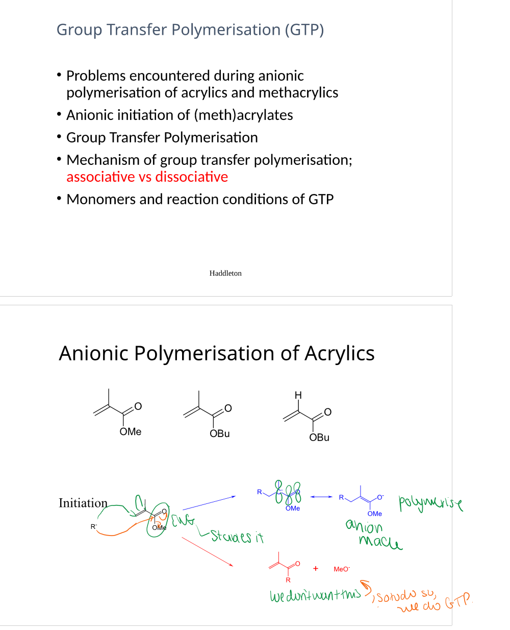 <p>anionic is ideal for styrene. acrylates create something else we dont want. to get around this we do something called GTP, group transfer polymerisation</p>