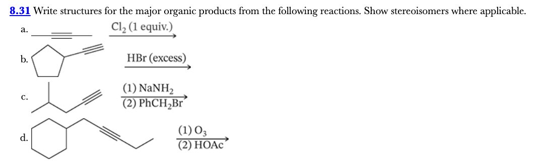 <p>8.31</p><p>Write structures for the major organic products from the following reactions. Show stereoisomers where applicable.</p>