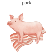 <p>pork</p>