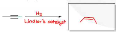 <p>H2, Lindlar's catalyst, neither regioselective, syn-addition, no rearrangement (forms cis-alkene)</p>
