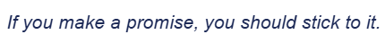 <p>Stick to sth</p>