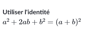 <p>Je vérifie si on peut utiliser l’identité remarquable</p>