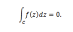 <p><span> if 𝑓 is analytic on and inside a simple closed contour<br>𝐶, then </span></p>