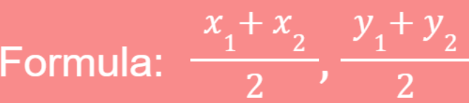 <p>The midpoint is the point exactly halfway between two endpoints on a line segment.</p><p><strong>(x₁ + x₂)/2</strong> → Average of the x-coordinates.</p><p><strong>(y₁ + y₂)/2</strong> → Average of the y-coordinates.</p>