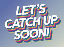 <p><span><strong>Let's catch up properly soon.</strong></span></p>