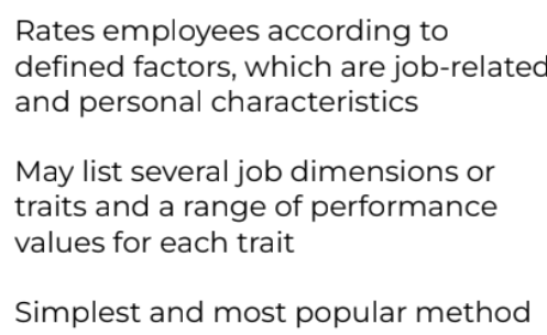 <p>an employee is rated on different job-related traits or performance factors using a numerical scale.</p>