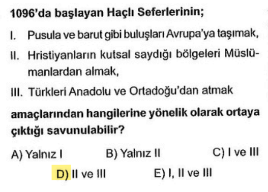 <p>Haçlılar; Kudüs gibi kutsal yerleri almak (II) ve Türkleri Anadolu’dan atmak (III) için geldiler. Pusula ve barutun Avrupa’ya taşınması bir <strong>amaç değil</strong>, seferlerin bir <strong>sonucudur</strong>.</p>