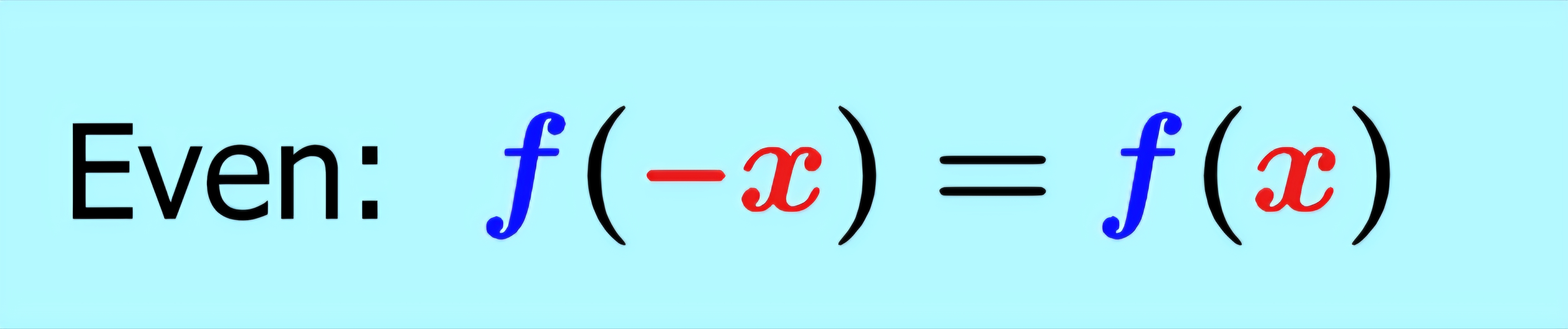 <p>f(-x)=f(x)</p><ul><li><p class="has-focus">A function CANNOT be both even and odd; if passes even test, then there is no need to test for odd</p></li><li><p class="has-focus">If it fails the even test, go on to test for odd</p></li><li><p class="has-focus">Test even first! EXAMPLE: Determine if f(x)=-2x/x²-1 is even, odd, or neither</p></li><li><p class="has-focus">1.) Substitute (-x) for each x in the function; -2(-x)/(-x)²-1</p></li><li><p class="has-focus">2.) Distribute and simplify; 2x/x²-1</p></li><li><p class="has-focus">3.) Compare resulting function to the original; 2x/x²-1 ≠ -2x/x²-1, so NOT even</p></li><li><p class="has-focus">4.) Test for odd, substituting -f(x) into the original function; -(-2x/x²-1) — REMEMBER: An outside negative to a fraction will go to EITHER the numerator or denominator, NOT both (both would turn it positive)</p></li><li><p class="has-focus">5.) Distribute and simplify; 2x/x²-1</p></li><li><p class="has-focus">6.) Compare resulting function to your already-simplified f(-x) function from the even test; 2x/x²-1 = 2x/x²-1, so ODD function<br></p></li></ul><p></p>