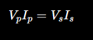 <p>Vp/Vs = Np/Ns </p>