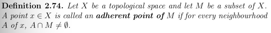 <p>Note the closure of M is the set of all adherent points of M.</p>