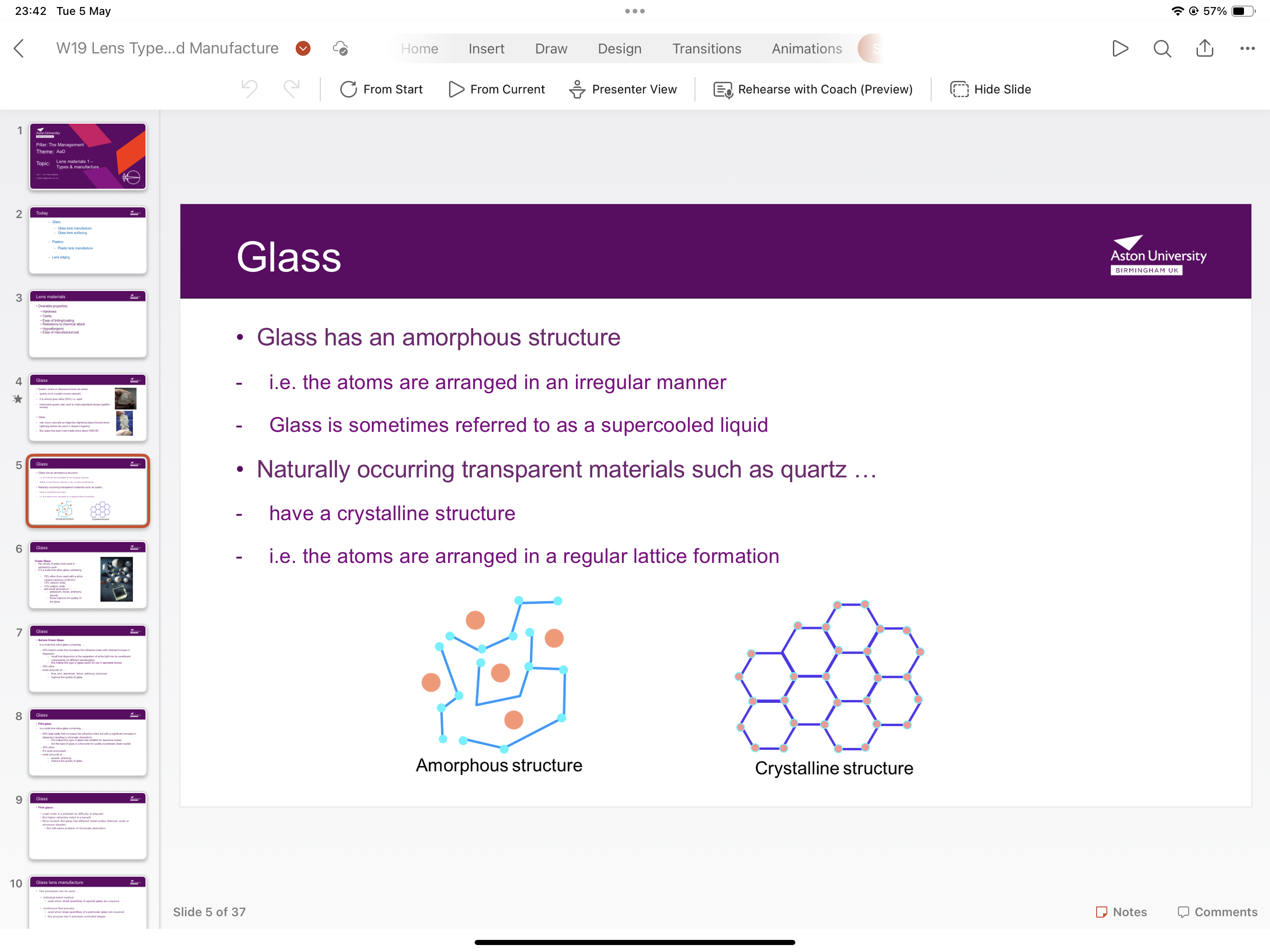 <p>Amorphous structure- atoms are arranged in an irregular manner- glass is sometimes referred to as a supercool liquid </p>
