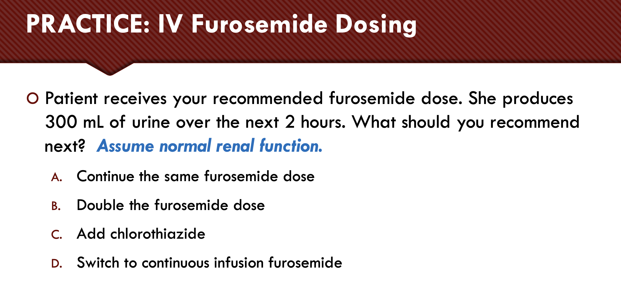 <p>PRACTICE: IV Furosemide Dosing</p>