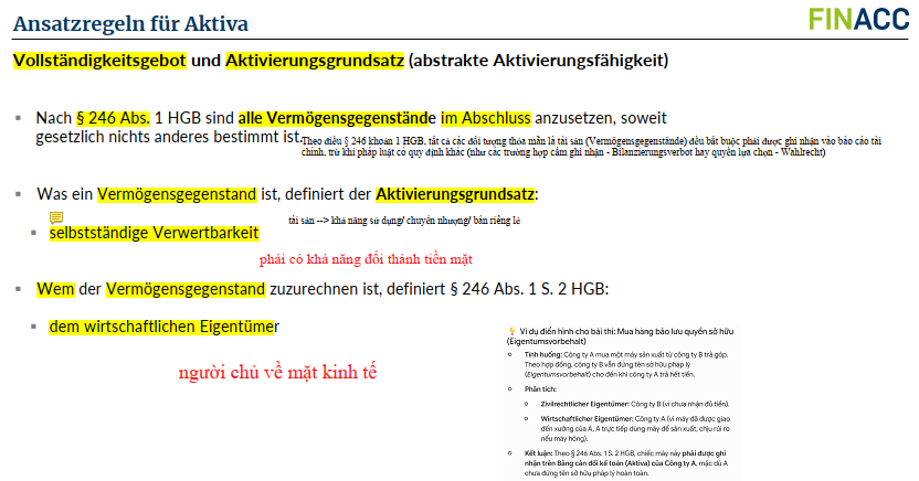 <p>In welcher Bilanz ist ein Vermögensgegenstand anzusetzen, wenn zivilrechtlicher und wirtschaftlicher Eigentümer auseinanderfallen (§ 246 Abs. 1 Satz 2 HGB)?</p><p></p><p>Nếu<span style="color: red;"><strong> chủ sở hữu pháp lý và chủ sở hữu kinh tế khác nhau</strong></span> thì tài sản đó nên được ghi nhận vào bảng cân đối kế toán nào (Điều 246 Khoản 1 Câu 2 của Bộ luật Thương mại Đức)?</p>