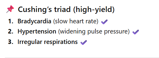 <p>D bradycardia</p><div data-type="horizontalRule"><hr></div><p>Reasoning:</p><p>Increased cranial pressure may show relatively minor signs such as nausea, vomiting, and headache to extreme signs such as coma or sudden death.</p><p><br></p>