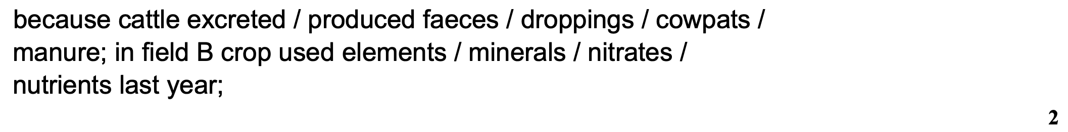 <ul><li><p>cattle excreted/produced faeces</p></li><li><p>field B - crops used minerals/nutrients last year</p></li></ul><p></p>