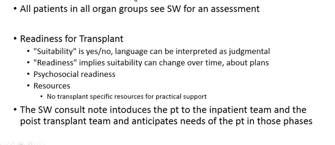 <ul><li><p>Look at readiness for transplant </p></li><li><p>suitable - judgemental</p></li><li><p>make a plan for people for tranpslant </p></li><li><p>expectation that are transplant specific resources for transport to and from hopsital - none </p></li><li><p>introudce to the pre and post tx team </p></li></ul><p></p>