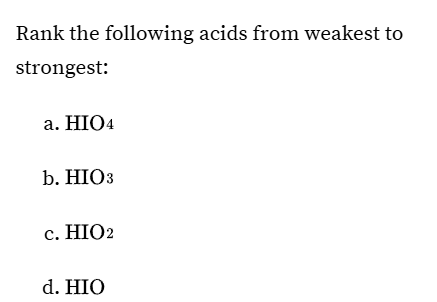 <p>For acids with same central atom, the more oxygens attatched, the stronger it is</p>