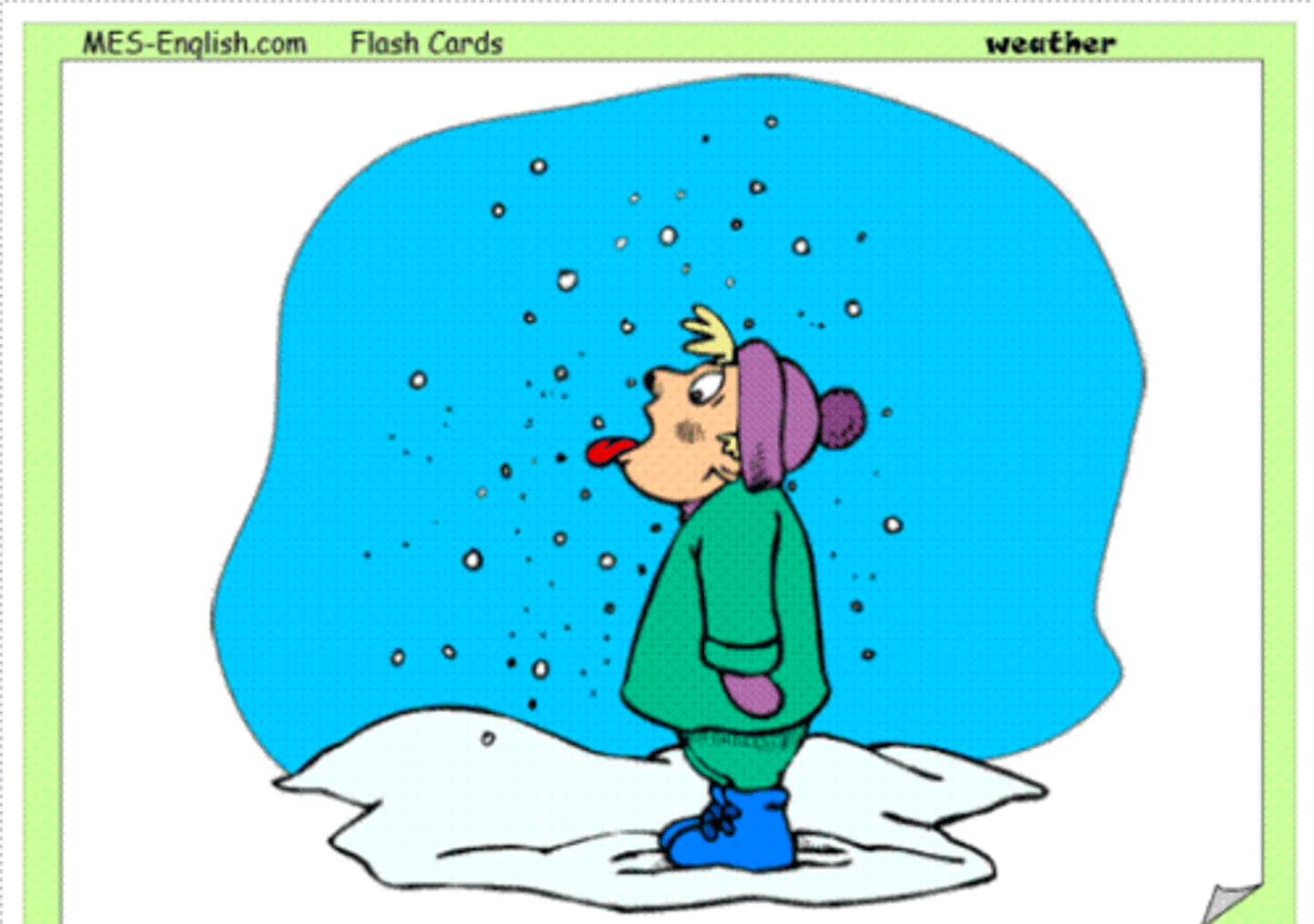 <p>to snow, it snowing, it is snowing</p>