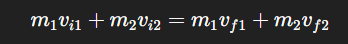 <p><span>m1​vi1​+m2​vi2​=m1​vf1​+m2​vf2</span></p>