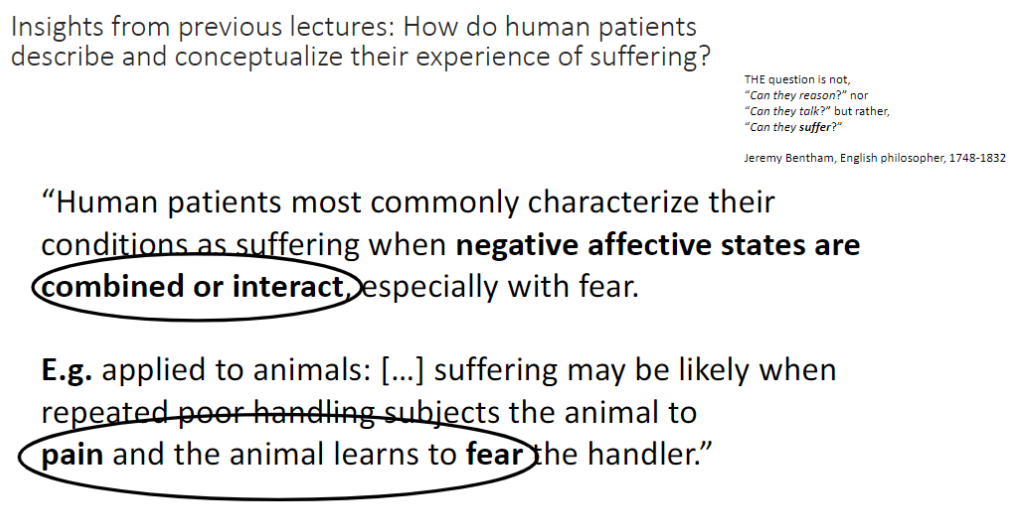 <p><strong>Key Question</strong><br> Not: <em>Can they reason?</em> or <em>Can they talk?</em><br> But: <em>Can they suffer?</em> – Jeremy Bentham, 1748–1832</p><p><strong>Human Perspective</strong><br> Suffering arises when <strong>negative affective states</strong> combine or interact, often with <strong>fear</strong></p><p><strong>Application to Animals</strong><br> Suffering is likely when <strong>repeated poor handling</strong> causes <strong>pain</strong> and animals <strong>learn to fear the handler</strong></p>