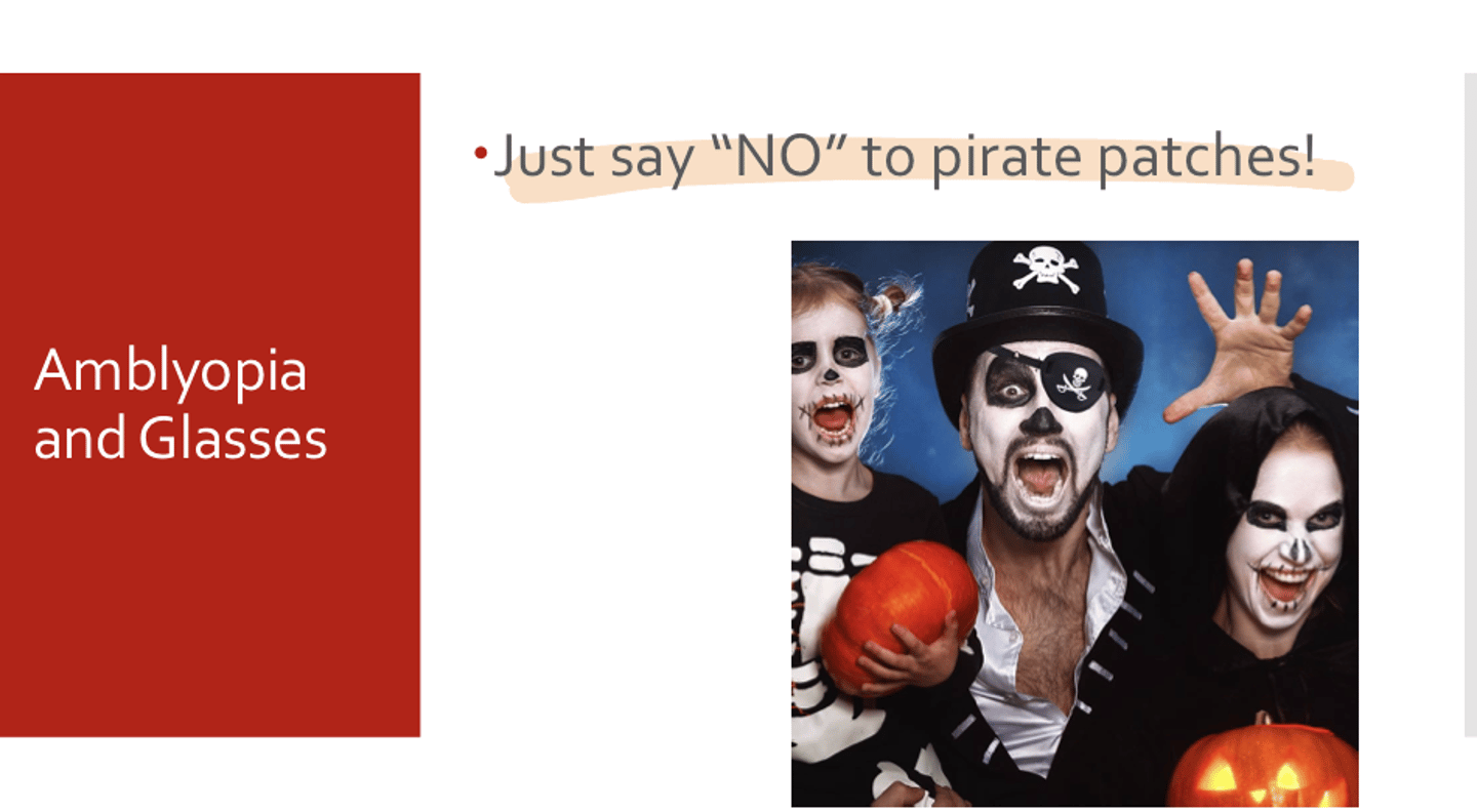 <p>Should "pirate patches" be used for amblyopic patching?</p>