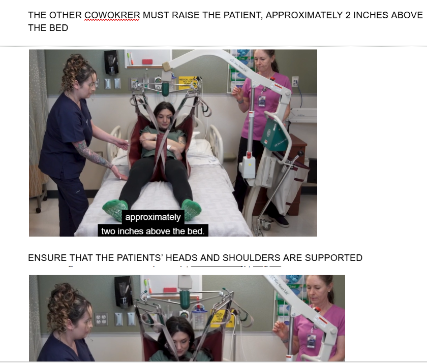 <ul><li><p><span style="background-color: transparent;">THE OTHER COWOKRER MUST RAISE THE PATIENT, APPROXIMATELY 2 INCHES ABOVE THE BED</span></p></li></ul><p></p><ul><li><p><span style="background-color: transparent;">ENSURE THAT THE PATIENTS’ HEADS AND SHOULDERS ARE SUPPORTED</span></p></li></ul><p></p>