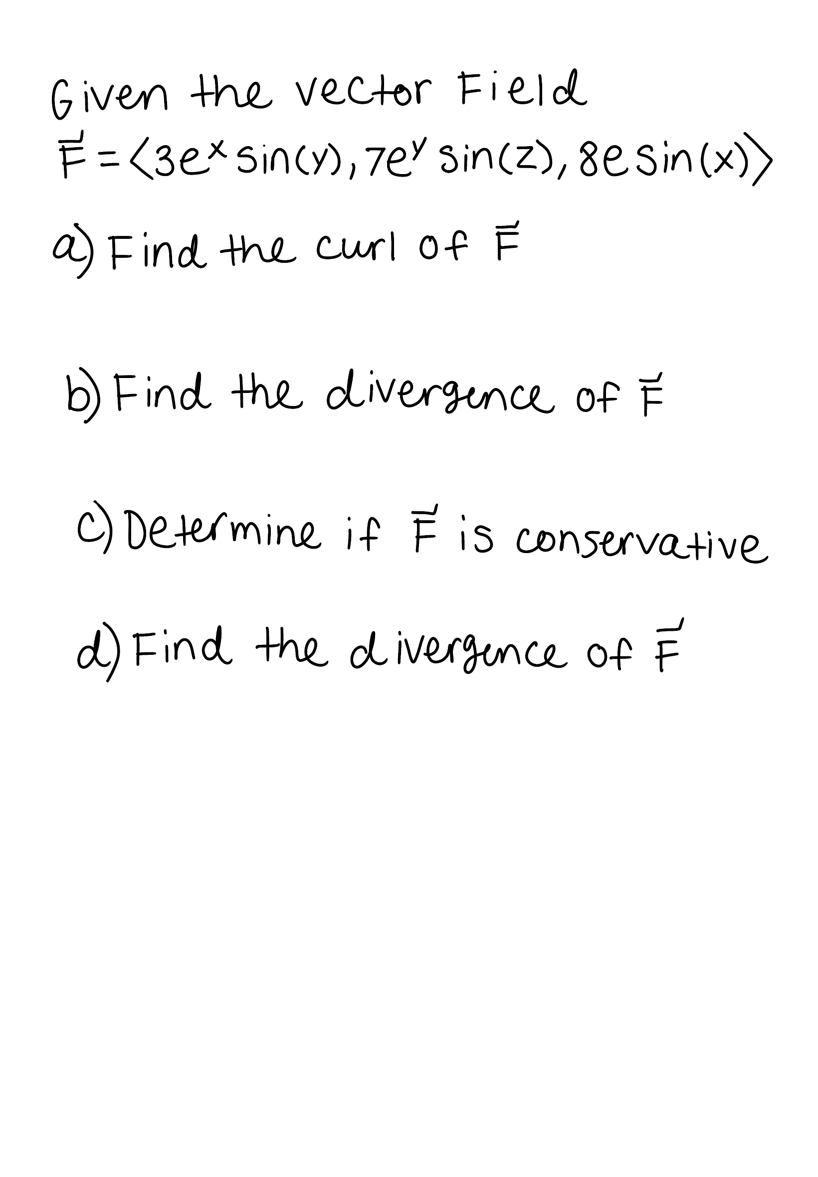 <p>*question d should say “find the divergence of the curl of F”</p>