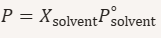 <ul><li><p>X_solvent = mole fraction of solvent</p></li><li><p>P° = vapor pressure of pure solvent</p></li></ul><p></p>