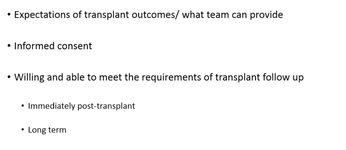<ul><li><p>Look at if expetations of transplant are realistic </p></li><li><p>willing for informed consent </p></li></ul><p></p>
