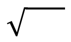 <p>radical sign</p>