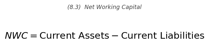 <p>\text{NWC} = \text{Current Assets} - \text{Current Liabilities}</p>