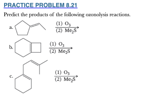 <p>8.21</p><p>Predict the products of the following ozonolysis reactions.</p>
