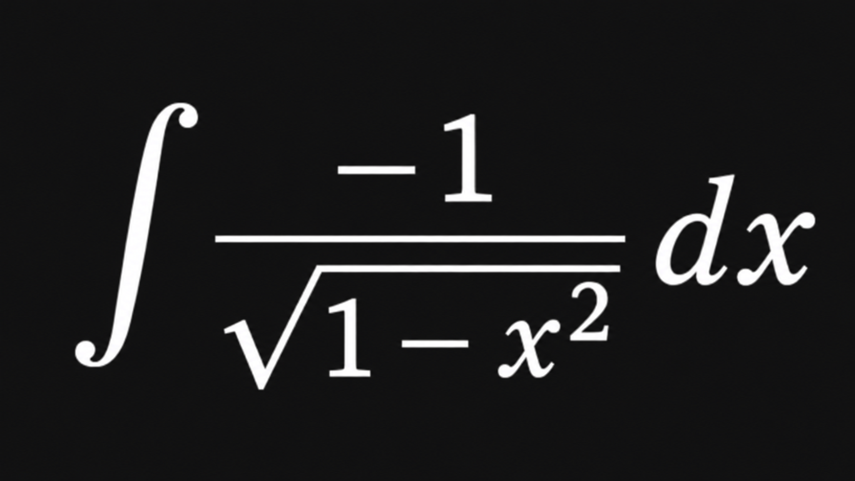 <p>∫ -1/√(1 - x²) dx</p>