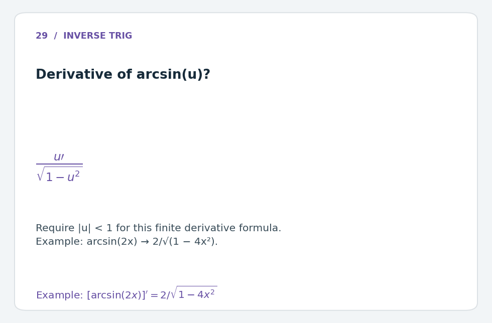 <p>u'/sqrt(1-u^2), for |u|<1. Example: arcsin(2x) becomes 2/sqrt(1-4x^2).</p>
