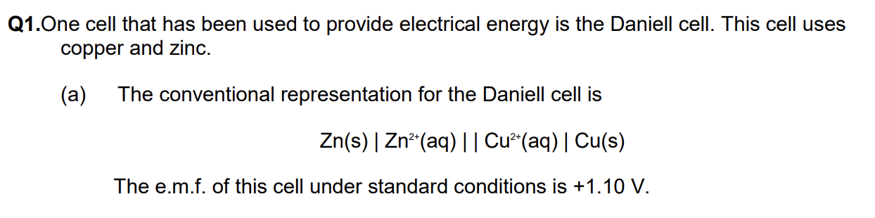 <p>you are provided with the Daniell cell referred to in part (b), including a Zn electrode of known mass - briefly outline how you could carry out an experiment to confirm your answer to part (b) (3) </p>
