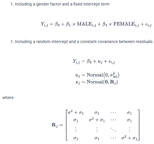 <ol><li><p>Including a gender factor and a fixed intercept term</p></li><li><p>Including a random intercept and a constant covariance between residuals</p></li></ol><p></p>