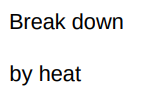 <p><span style="background-color: transparent;">Large molecules are broken down into smaller molecules by heat.</span></p>