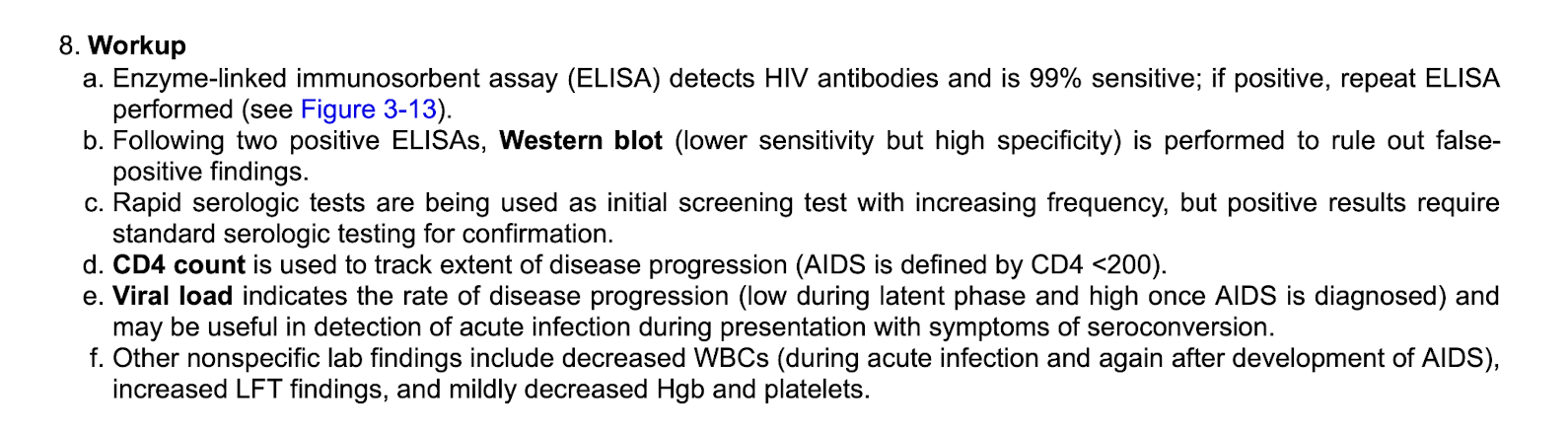 <p>1. ELIZA&nbsp;</p><p class="p1">2. Repeat ELIZA if positive&nbsp;</p><p class="p1">3. Western blot to r/o false positive&nbsp;</p><p class="p1">4. Viral load and&nbsp; CD4 count to track extent of disease progression&nbsp;</p>