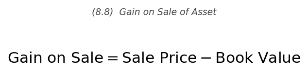 <p>\text{Gain on Sale} = \text{Sale Price} - \text{Book Value}</p>