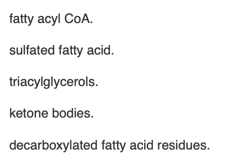 <p><span>The form of fatty acid that is transported into the mitochondrion is</span></p>