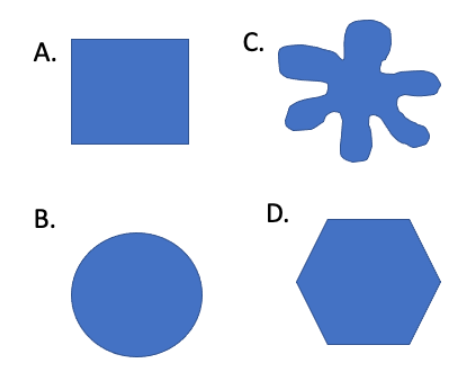 <p>Assume the shapes below have been made out of an agar infused with a pH indicated (like we did in Exercise 2). Although the shape differs, assume that all the molds were made with an equal volume of agar. </p><p>Which mold (if any) would be yellow throughout the quickest, if placed in a beaker of vinegar? </p>