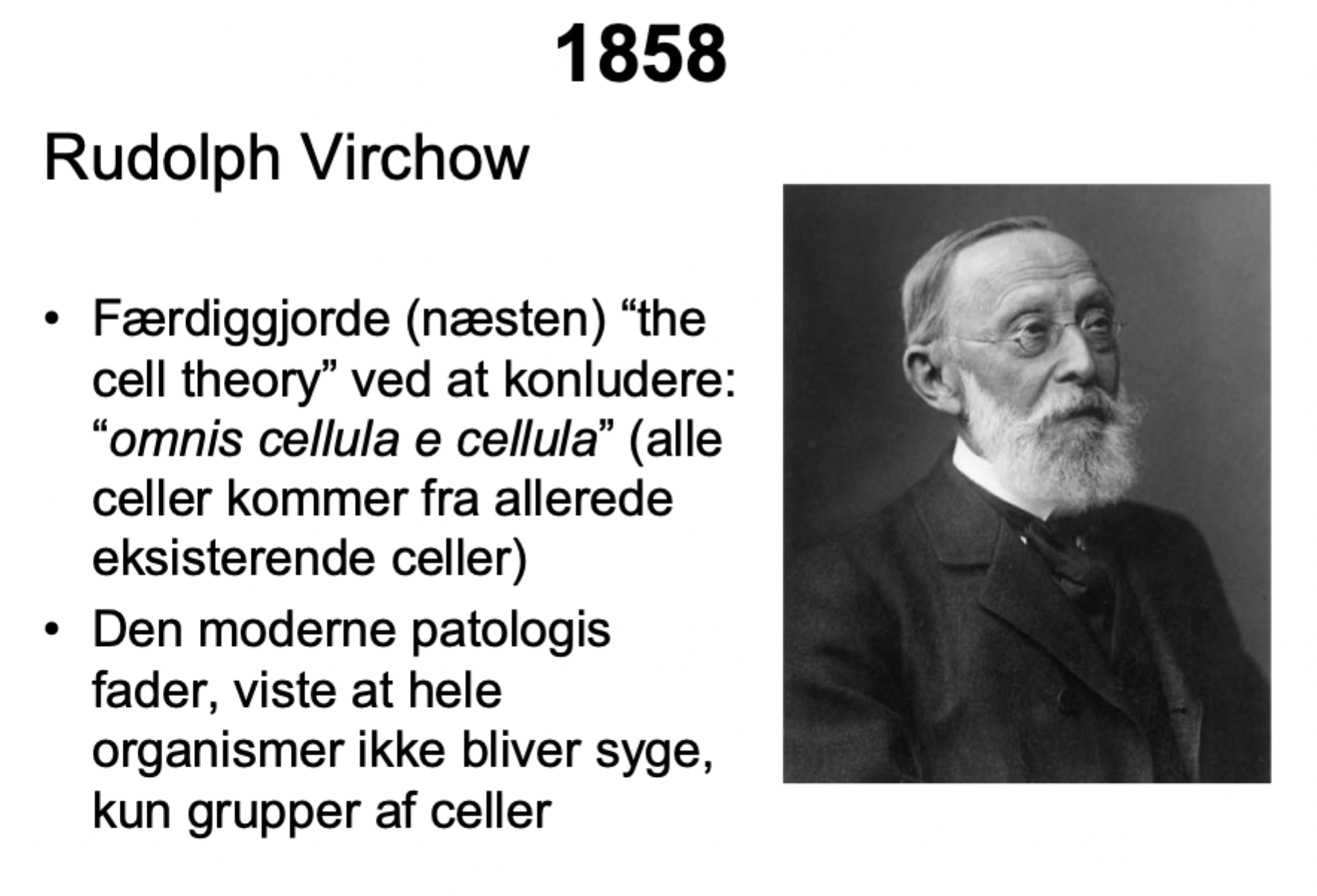 <p><strong>Rudolph Virchow</strong><span> (støttet af Robert Remaks opdagelse af celledeling få år før).</span></p>