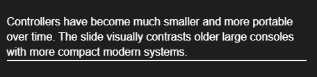 <p>They have become smaller and more portable.</p>